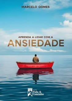 Aprenda a Lidar com a Ansiedade 3ª Edição